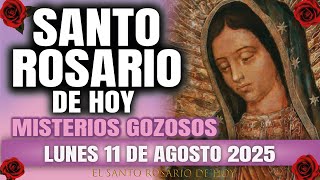 EL SANTO ROSARIO DE HOY LUNES 11 DE AGOSTO 2025 MISTERIOS GOZOSOS - EL SANTO ROSARIO DE HOY