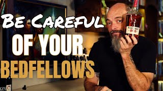 Be Careful of Your Bedfellows - Wild Turkey 101