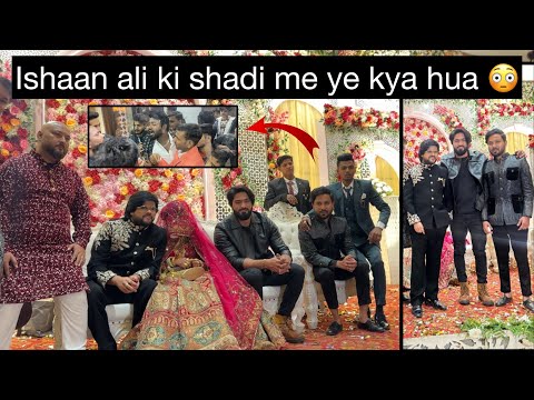 Ishaan ali ki shadi me ye kya hua 😳 | ishaan ali ki shadi | ishaan ali wedding |