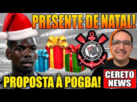 PRESENTE DE NATAL! PROPOSTA DO CORINTHIANS À POGBA!