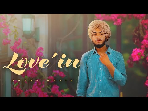 LOVE'IN by Prabh Bahia | Sayam Katoch | Latest Punjabi Song 2024 | New Punjabi Love Song 2024