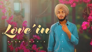LOVE'IN by Prabh Bahia | Sayam Katoch | Latest Punjabi Song 2024 | New Punjabi Love Song 2024