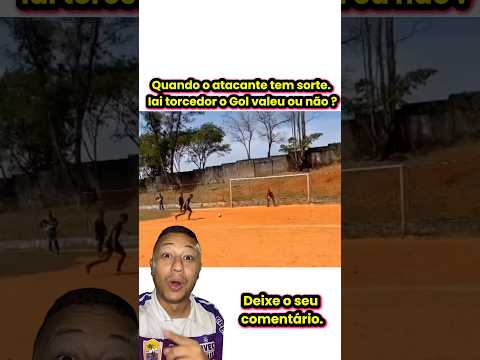 Quando o atacante tem sorte - Iai torcedor o Gol valeu ou não ? #futebol