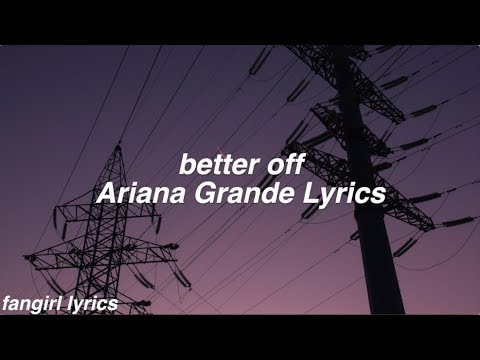 better off || Ariana Grande Lyrics