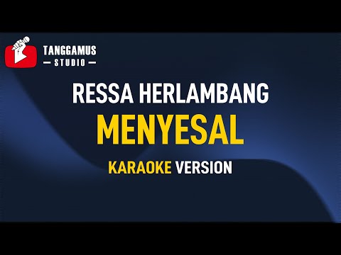 Ressa herlambang – Menyesal (Karaoke)