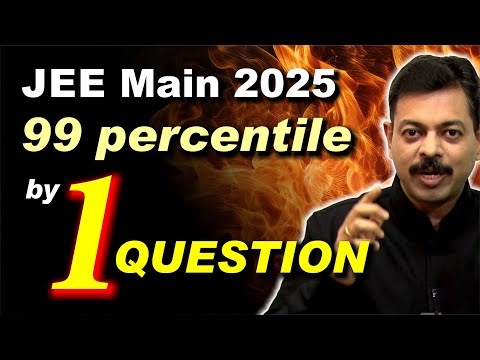 JEE Main 2025 : 99 Percentile by 1 Question