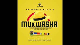 Mr Brown & Killer T ft Harrycane x Phila Dlozi x Spirit