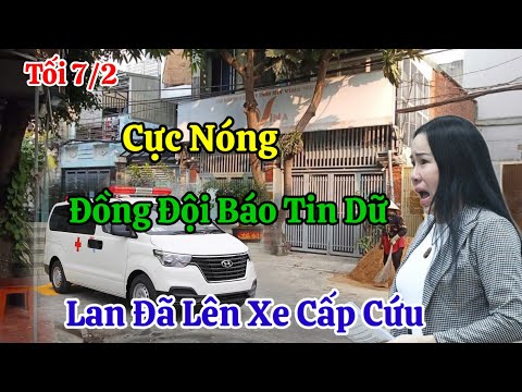 Tối 7/2 Đồng Đội Đinh Lan Báo Tin Dữ Lan Đi Bằng Xe Cấp Cứu Nói Gì Trước Khi Bị Bế ?