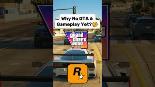 Why No GTA 6 Gameplay Yet?