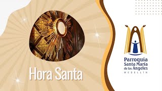 Hora Santa 7:00 pm  / 20 de Agosto de 2025  - Parroquia Santa María de los Ángeles