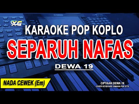 SEPARUH NAFAS - Karaoke Koplo Nada Wanita ( DEWA 19 )