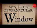 Mysteries of Vernacular: Window