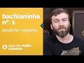 Bachianinha Nº1 - Paulinho Nogueira