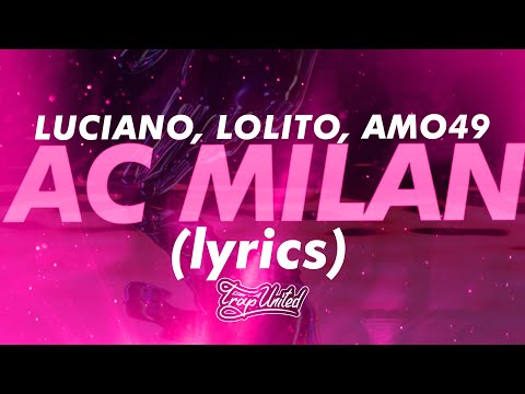 LUCIANO X LOLITO X AMO49 - AC MILAN (lyrics) π§ "None of them can keep up, send my locos"