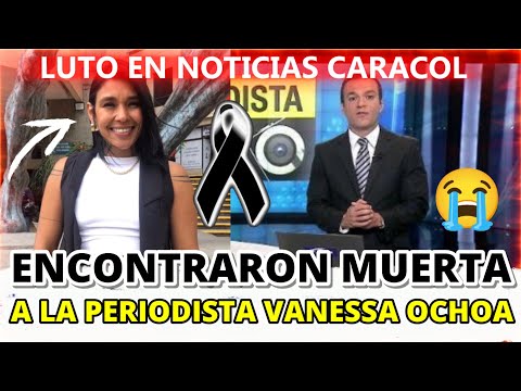 Hallaron hoy sin vida a la presentadora de noticias Vanessa Ochoa (Caracol Radio confirmo la noticia