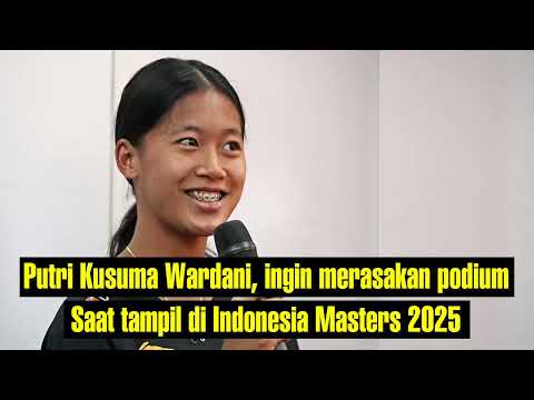 Putri Kusuma Wardani, ingin merasakan podium lagi saat tampil di Indonesia Masters 2025