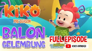BALON GELEMBUNG | EPISODE LENGKAP | KIKO - PRE SEASON