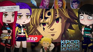 Kpop Demon Hunters react MELIODAS| EU SOU CAPITÃO |(7MZ)| Nanatsu no Taizai | Gacha Club