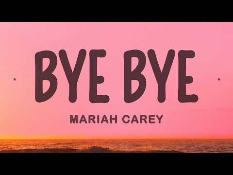 Mariah Carey - Bye Bye (Lyrics)