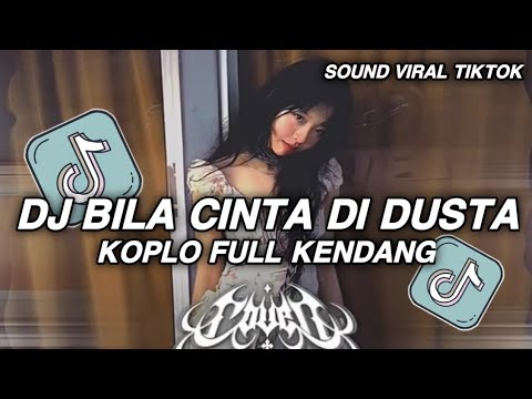 DJ BILA CINTA DI DUSTA KOPLO FULL KENDANG VIRAL TIKTOK TERBARU YANG KALIAN CARI
