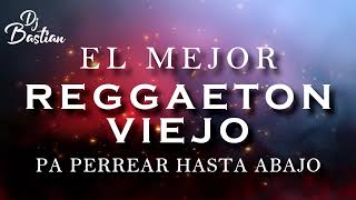 🔥REGGAETON VIEJO 🔥 LO MAS ESCUCHADO | DJ BASTIAN