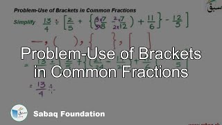 Problem-Use of Brackets in Common Fractions