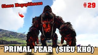 KHỈ ĐỘT LỬA BÓNG TỐI "Chaos Megapithecus" - 1 ĐẤM HƠN 100 TRIỆU MÁU !!! (ARK Primal Fear #29)