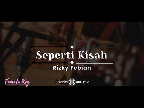 Seperti Kisah – Rizky Febian (KARAOKE AKUSTIK – FEMALE KEY)