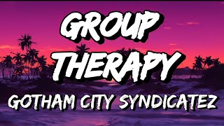 Gotham City Syndicatez - Group Therapy (Lyrics) 🎵
