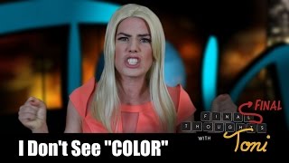I Don't See COLOR (I'M NOT RACIST)!!!