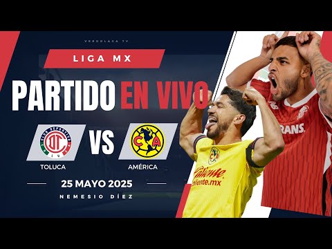🔴 AMERICA VS TOLUCA EN VIVO Y EN DIRECTO / FINAL LIGA MX CLAUSURA 2025