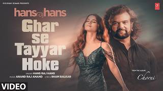 GHAR SE TAYYAR HOKE (Full Video) | HANS RAJ HANS | Evergreen Punjabi Songs | Chorni