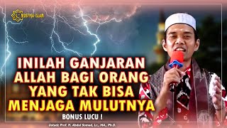 INILAH GANJARAN ALLAH BAGI ORANG YANG TAK BISA MENJAGA MULUTNYA. Ceramah Ustadz Abdul Somad