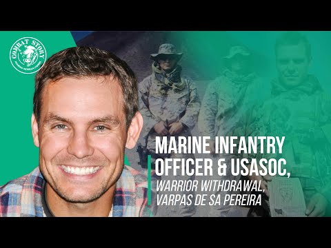 Marine Infantry Officer & USASOC | Warrior Withdrawal | Varpas de Sa Pereira