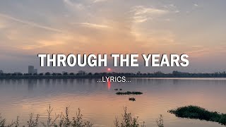 Through The Years (Lyrics) ❤