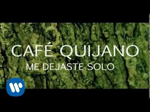 Me Dejaste Solo de Cafe Quijano Letra y Video