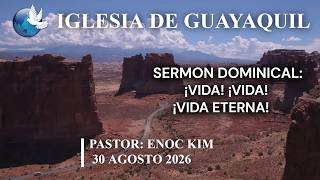 ¡Vida! ¡Vida! ¡Vida eterna! - Pst. Enoc Kim