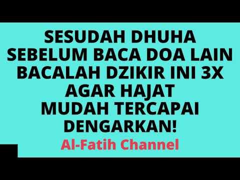 SESUDAH DHUHA SEBELUM BACA DOA LAIN BACALAH DZIKIR INI 3 X AGAR HAJAT MUDAH TERCAPAI