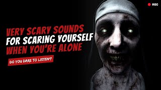 Very CREEPY SOUNDS to SCARE Yourself with when you're Home Alone