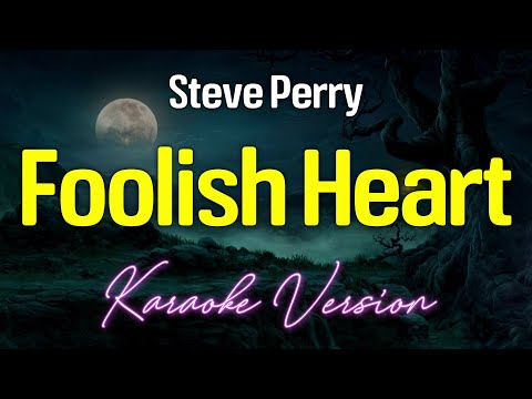 FOOLISH HEART – Steve Ferry (KARAOKE Version)