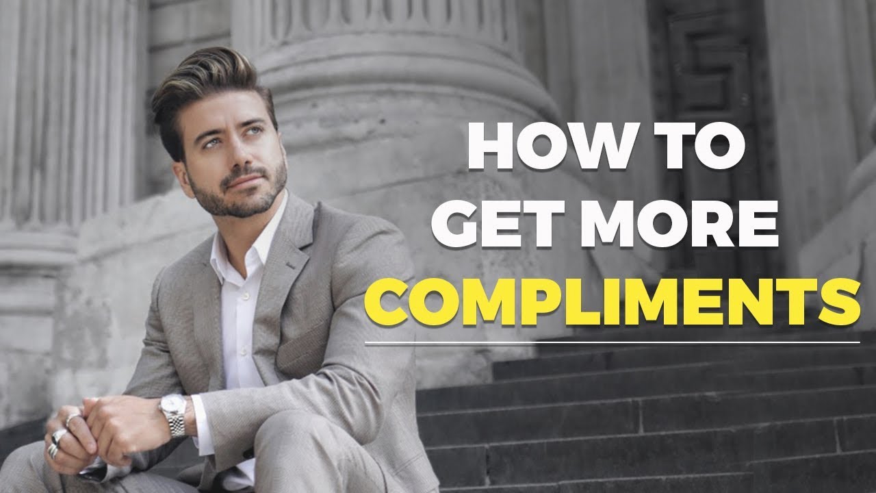 HOW TO GET MORE COMPLIMENTS - Men's Style Advice - Alex Costa