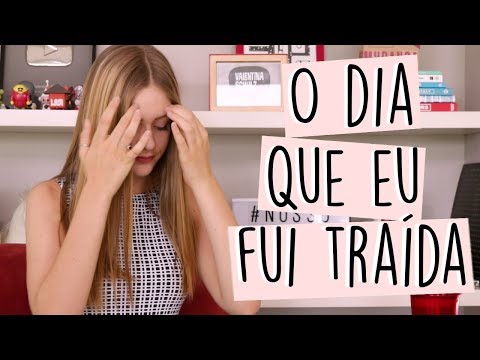 O DIA QUE EU FUI TRAÍDA - Nosso Diário || Valentina Schulz