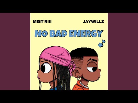 No Bad Energy (feat. Jaywillz)