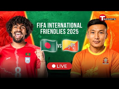 LIVE | Bangladesh vs Bhutan | FIFA Friendly Football Match | T Sports