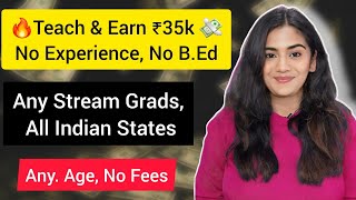 🔥 Teach 1st to 10th Class & Earn ₹ 35,000 💸| Job for all India Fresher Graduates - No B.Ed Required.