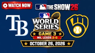 Tampa Bay Rays vs Milwaukee Brewers October 26, 2026 |MLB The Show 26 World Series Game 3 Simulation
