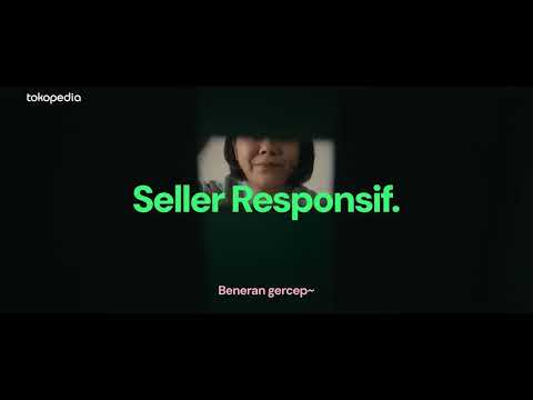 Seller Responsif, Tokopedia #KasihTenang Belanjamu!