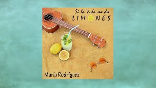 María Rodríguez - Si la Vida Me Da Limones (Audio Oficial)
