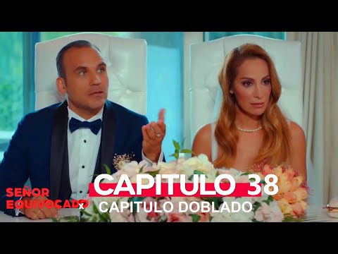 Señor Equivocado Capitulo 38 (Doblado en Español)