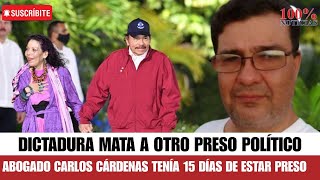 DICTADURA MATA A OTRO PRESO POLÍTICO,  CARLOS CÁRDENAS FUE DEVUELTO MUERTO TRAS 15 DÍAS PRESO